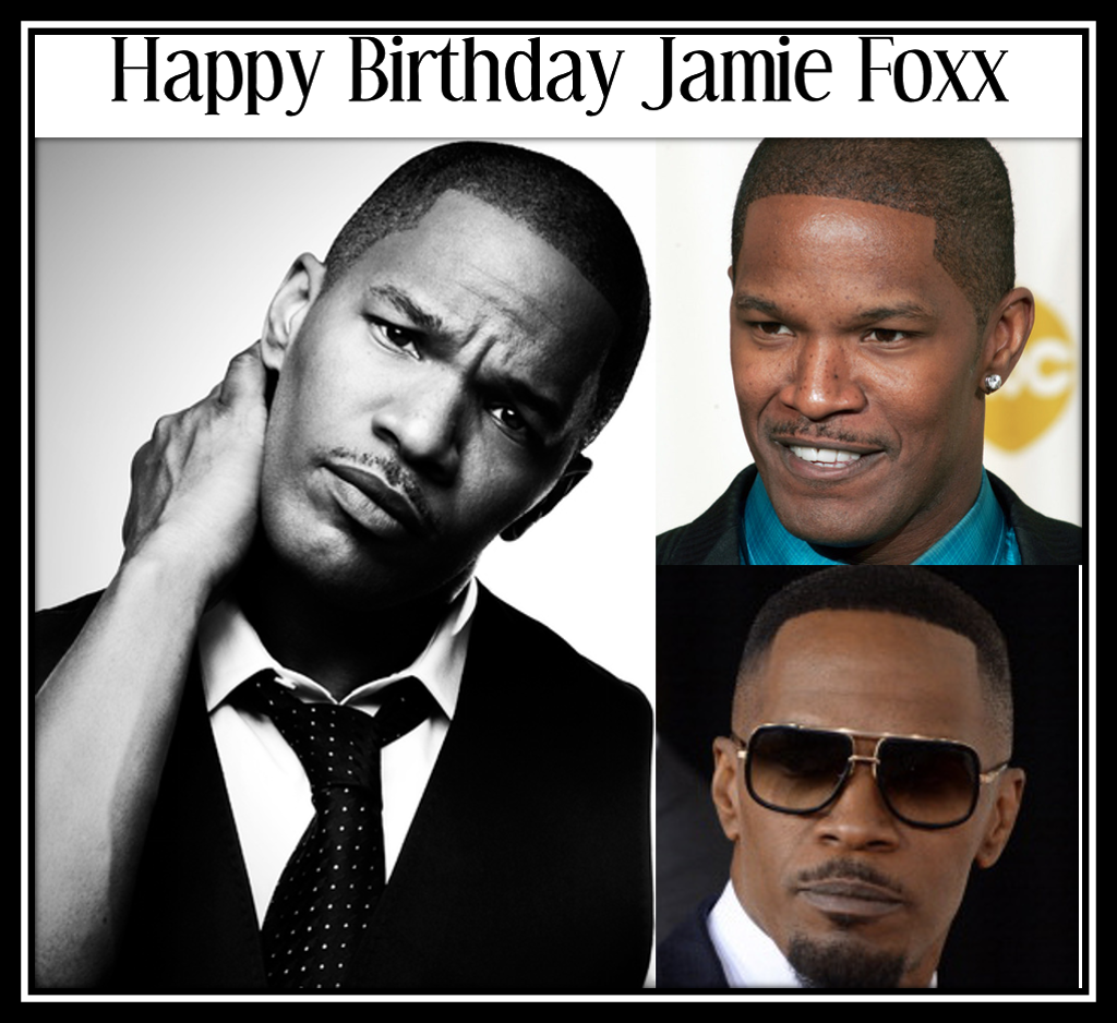 Happy Birthday Jamie Foxx 