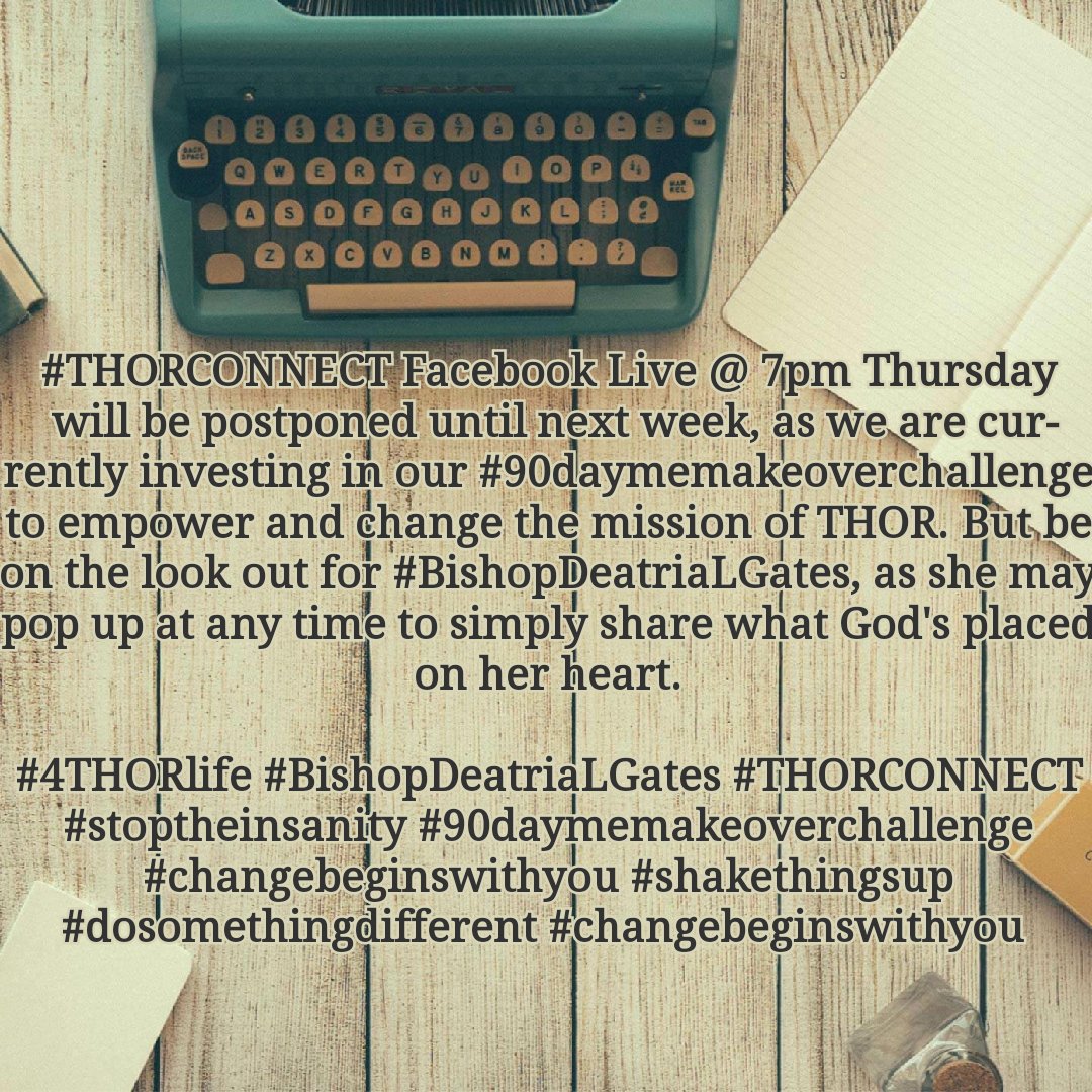 4thorlife's tweet photo. #THORCONNECT FB Live @ 7pm Thursday will be postponed until next week, as we are currently investing in our #90daymemakeoverchallenge to empower & change the mission of THOR. #4THORlife #BishopDeatriaLGates #THORCONNECT #stoptheinsanity #90daymemakeoverchallenge https://t.co/Mpo6FwGdD9