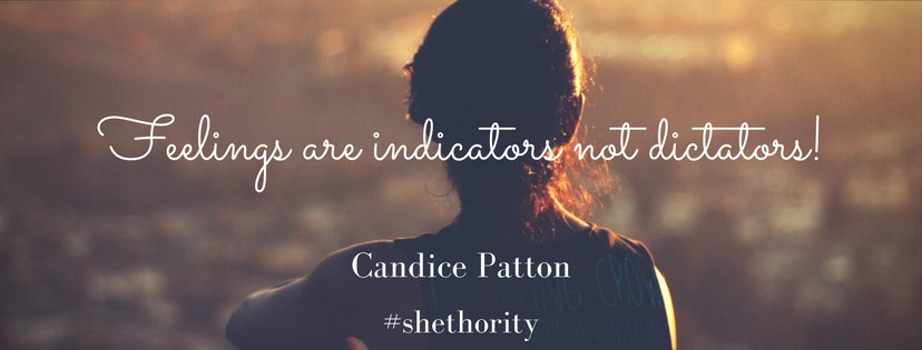 #dealingwithfeelings #candicepatton #candicepattonquotes #inspirational #greatquotes #dontletthemdictate #takecharge  #shethority #SHETHORITYPack