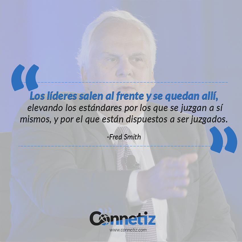 connetiz's tweet image. #FelizMiercoles “Los líderes salen al frente y se quedan allí, elevando los estándares por los que se juzgan a sí mismos, y por el que están dispuestos a ser juzgados”. - Fred Smith 
 buff.ly/2B9et78