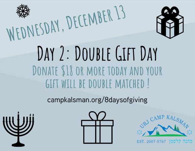 Get ready because today is double gift day!! Donate today and your gift will be DOUBLE MATCHED! Find out more at Campkalsman.org/8DaysOfGiving