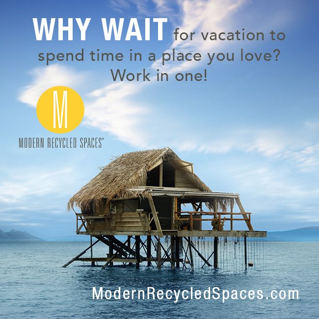 modrec's tweet image. WHY WAIT for vacation to spend time in a place you love? Work in one!

Check out our website ModernRecycledSpaces.com for more information!
