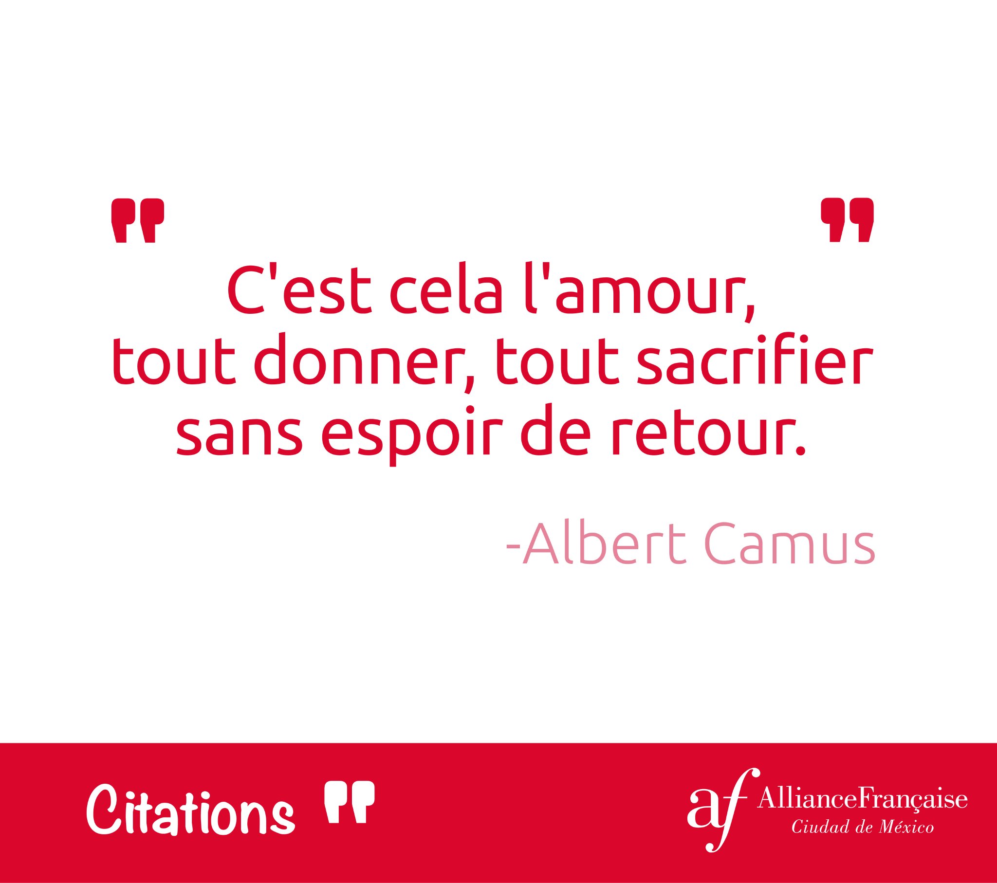 Af Mexico C Est Cela L Amour Tout Donner Tout Sacrifier Sans Espoir De Retour Albert Camus Afmx Citations