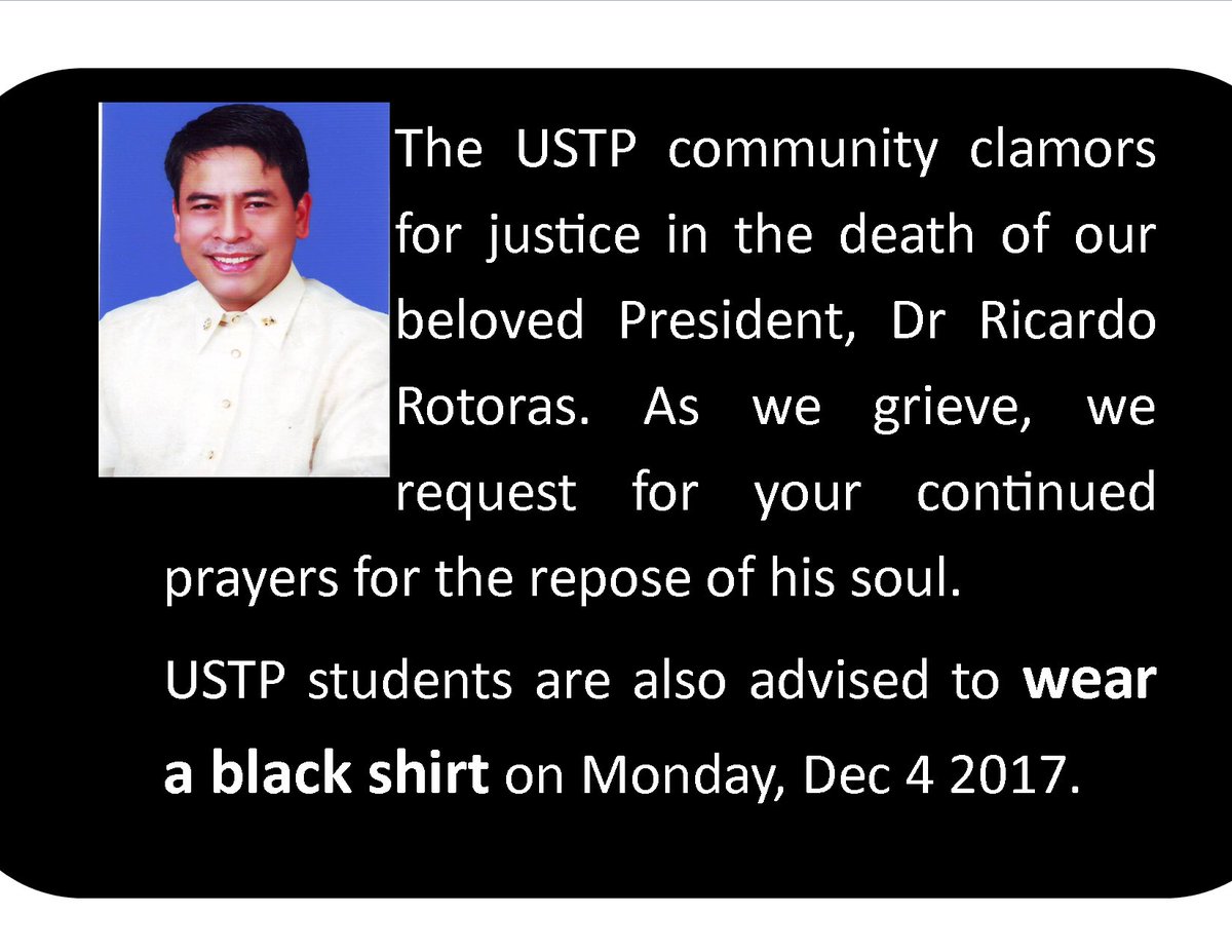 ustposacdo's tweet photo. The USTP community clamors for justice in the death of our beloved President, Dr Ricardo Rotoras. As we grieve, we request for your continued prayers for the repose of his soul. USTP students are also advised to wear a black shirt on Monday, Dec 4 2017. https://t.co/r4oPyCTovj