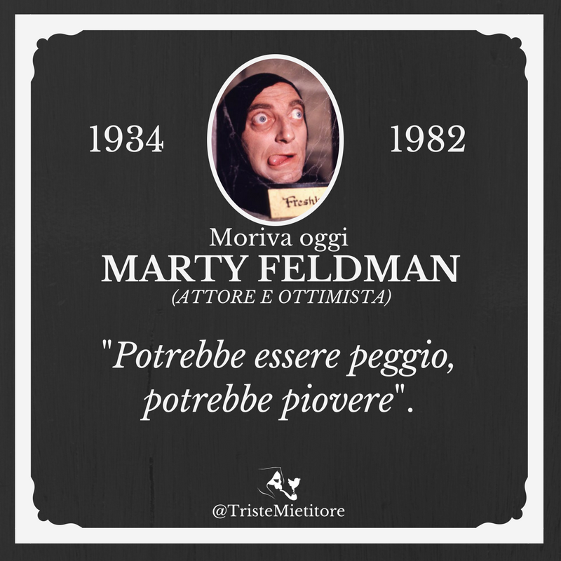 #MorivaOggi Marty Feldman, ottimista.