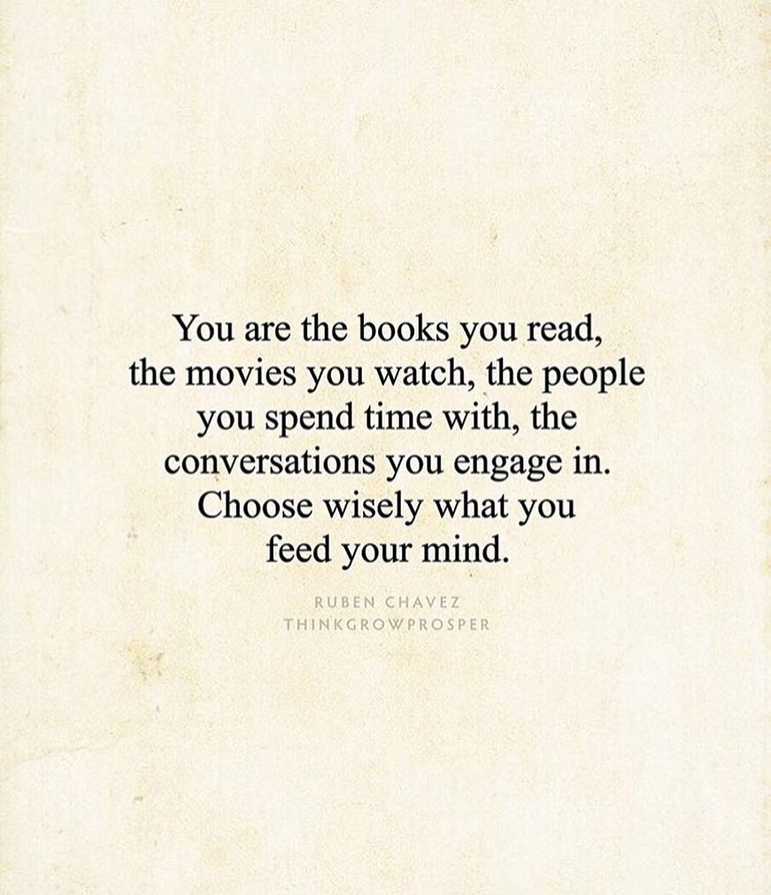 Choose what you feed your mind  
Via IG|@thinkgrowprosper