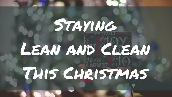 10 top tips to stay Lean and Clean this Christmas >>> bit.ly/2id3dMh