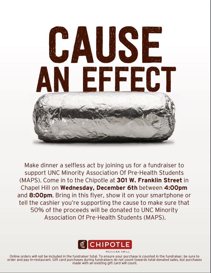 Join us on December 6th (LDOC) for our benefit night at Chipotle. Come out and celebrate the end of the semester while enjoying great food for a great cause. MAPS will receive 50% of the profits for every purchase as long as you show this flyer. We hope to see you all there!