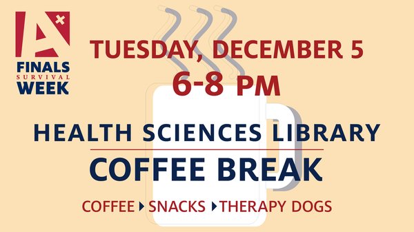 The University of Arizona Health Sciences Library is hosting a COFFEE BREAK on Tuesday, December 5, 2017 from 6-8 PM. FREE coffee, snacks and THERAPY DOGS will be available to all!
