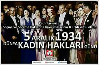 Türk kadının seçme ve seçilme hakkını elde edişinin 83. yılı kutlu olsun.  

#5AralıkDünyaKadınHaklarıGünü