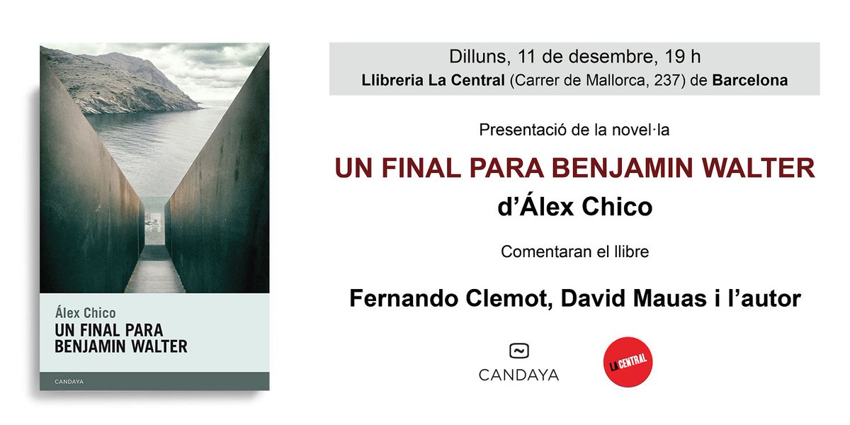 Primera presentación de 📖 'Un final para Benjamin Walter', de Álex Chico (#Candaya, 2017), en <a href="/La_Central_/">La Central</a> (c/ Mallorca, 237) #Barcelona. 🗓Lunes 11 de diciembre ⏰ 19 h. <a href="/FernandoClemot/">Fernando Clemot</a> y <a href="/DavidMauas/">David Mauas</a> comentarán el libro con el autor. ¡Os esperamos! 👍 bit.ly/2in5h4r
