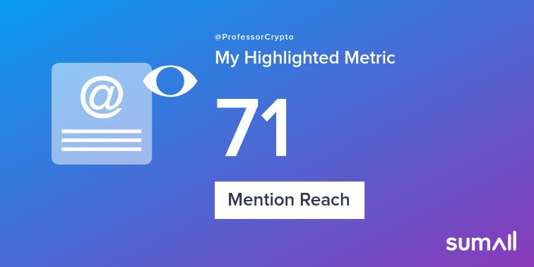 ProfessorCrypto's tweet image. My week on Twitter 🎉: 1 Mention, 71 Mention Reach, 1 New Follower, 1 Tweet. See yours with sumall.com/performancetwe…