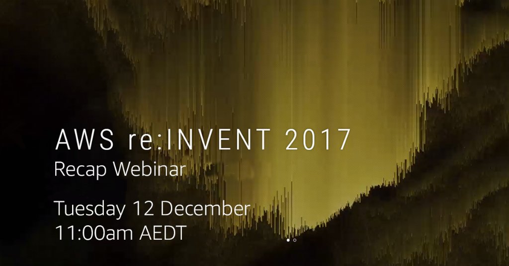 AWSCloudANZ's tweet photo. Join us for the re:Invent 2017 recap covering the new services &amp; features announced at re:Invent. https://t.co/VL4kxPWGAZ https://t.co/4s6um0dkiX