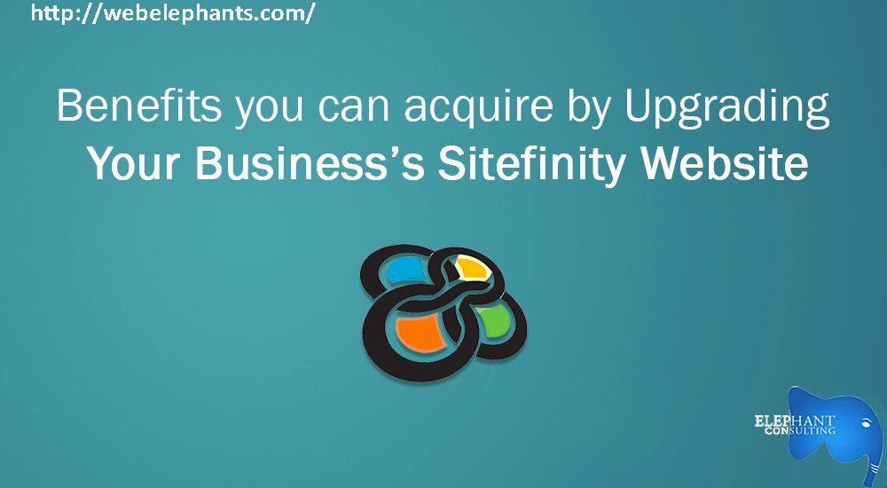 webelephants's tweet image. bit.ly/2cs43E5
#sitefinitywebdevelopment
Benefits you can acquire by upgrading your business&apos;s Sitefinity website.