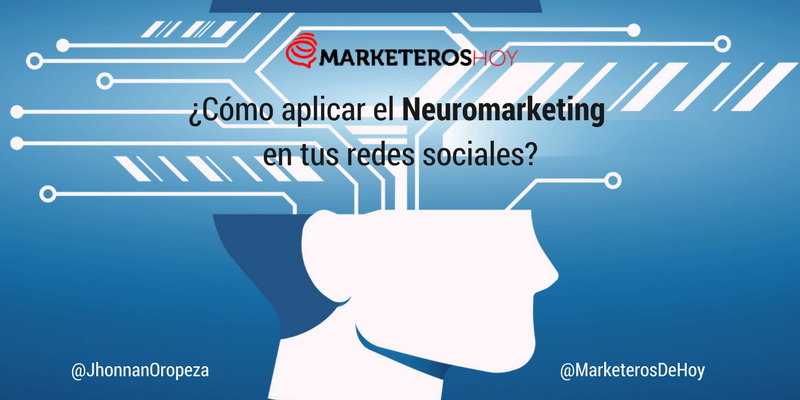 Aprende todo lo que necesitas para aplicar el #Neuromarketing en tu estrategia social media por <a href="/JhonnanOropeza/">Jhonnan Oropeza</a> #CommunityManager  marketerosdehoy.com/redes-sociales…