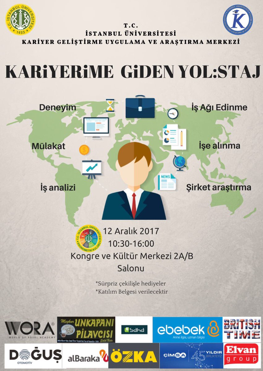 İstanbul Üniversitesi Kariyer Geliştirme Uygulama ve Araştırma Merkezi (İSTANBUL KAGEM)’nin İstanbul Üniversitesi Ekonometri Kulübü işbirliğiyle düzenlenecek olan “Kariyerime Giden Yol: Staj 2017” etkinliği 12 Aralık 2017 tarihinde