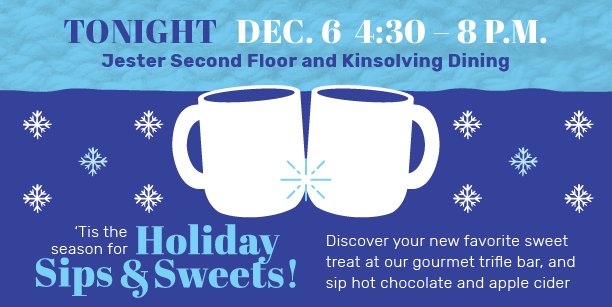 UTexasDining's tweet image. TODAY! Get into the holiday spirit with our sips and sweets 🍰☕️
Get cozy in J2 and Kinsolving dining tonight from 4:30-8 p.m.