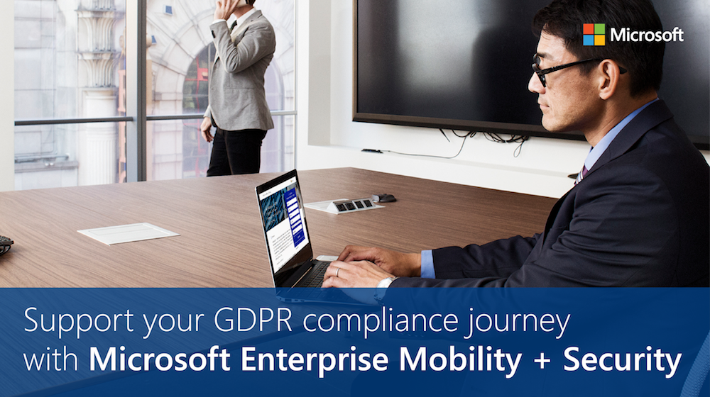 Register and learn approaches, recommended practices and techniques to support your GDPR compliance journey: https://info.microsoft.com/GDPR-and-enterprise-mobility-security-on-demand.html?&wt.srch=1&wt.mc_id=AID641639_SEM_CBaJdkAr&wt.mc_id=AID625633_QSG_SCL_209560