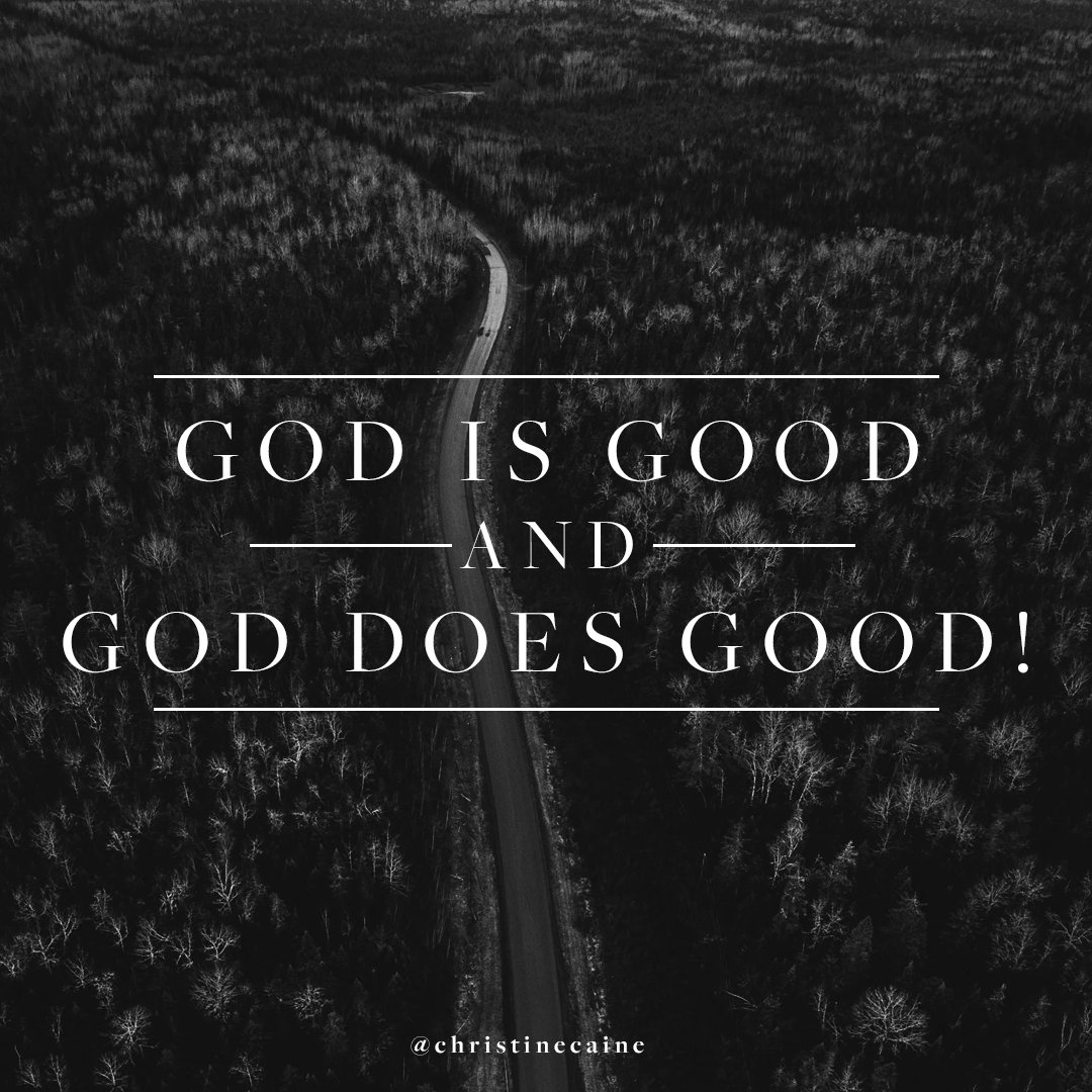 Never forget: Your God is good, your God does good, and even when it does not feel good, He's still good.