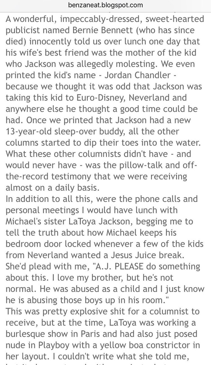 In a blog post written the day after Michael passed, Benza goes into detail about how he (and Linda Stasi, et. al.) were amongst the first to pour gasoline on the Jackson/Chandler story in 1993. Again, he states he had direct contact with June Chandler (and LaToya Jackson, too).