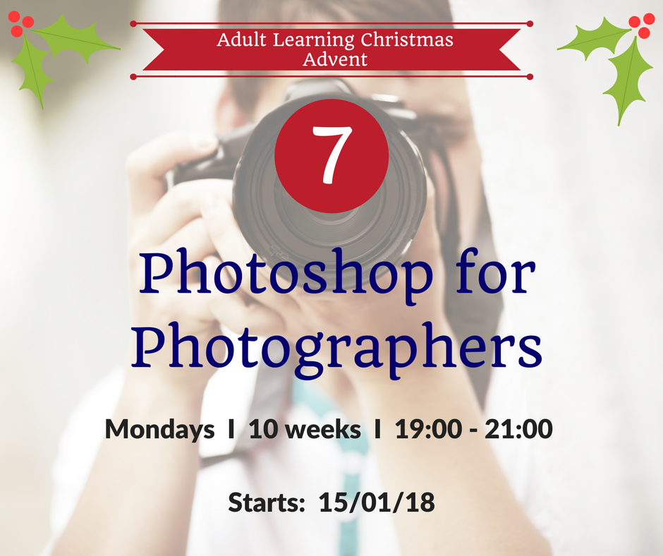 Adult Learning #AdventCalendar Door No. 7...#Photoshop for #photographers ow.ly/8I0B30gZLiq