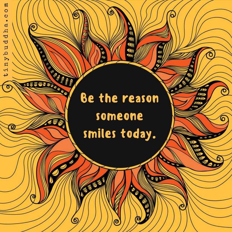 Be the reason someone smiles today.