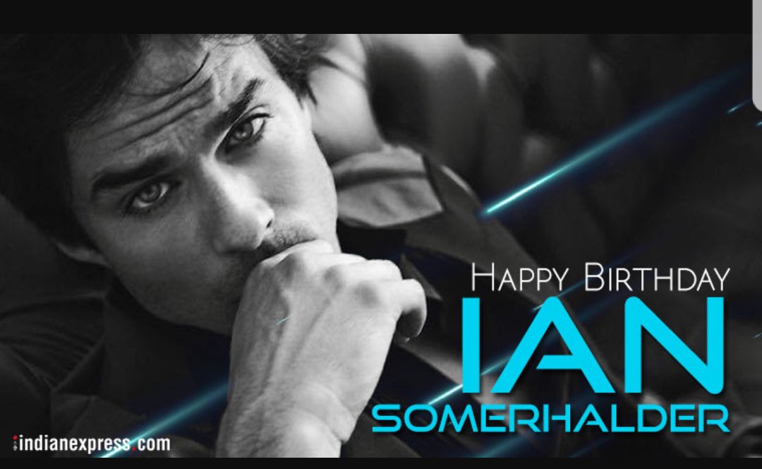  Happy birthday Ian somerhalder i love you beautiful Man  