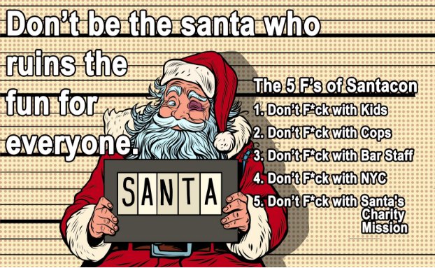 Let's make sure Santa will ride again! Remember to keep you & your fellow Santas in check. Do not mess with the cops, kids, property or staff members of our venues! Your dignity on the other hand is entirely up to you. #SantasAlwaysWatching #MakeSantaProud