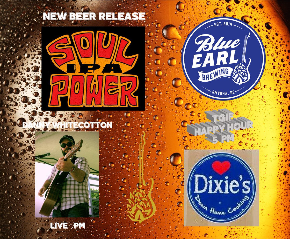 blueearlbeer's tweet photo. It’s Friday! Don’t worry be happy! #TGIFHappyHour 5-6pm NEW Beer release #SoulPowerIPA Danny Whitecotton live at 7pm Dixie's Down Home Cooking https://t.co/Ci7aFor156