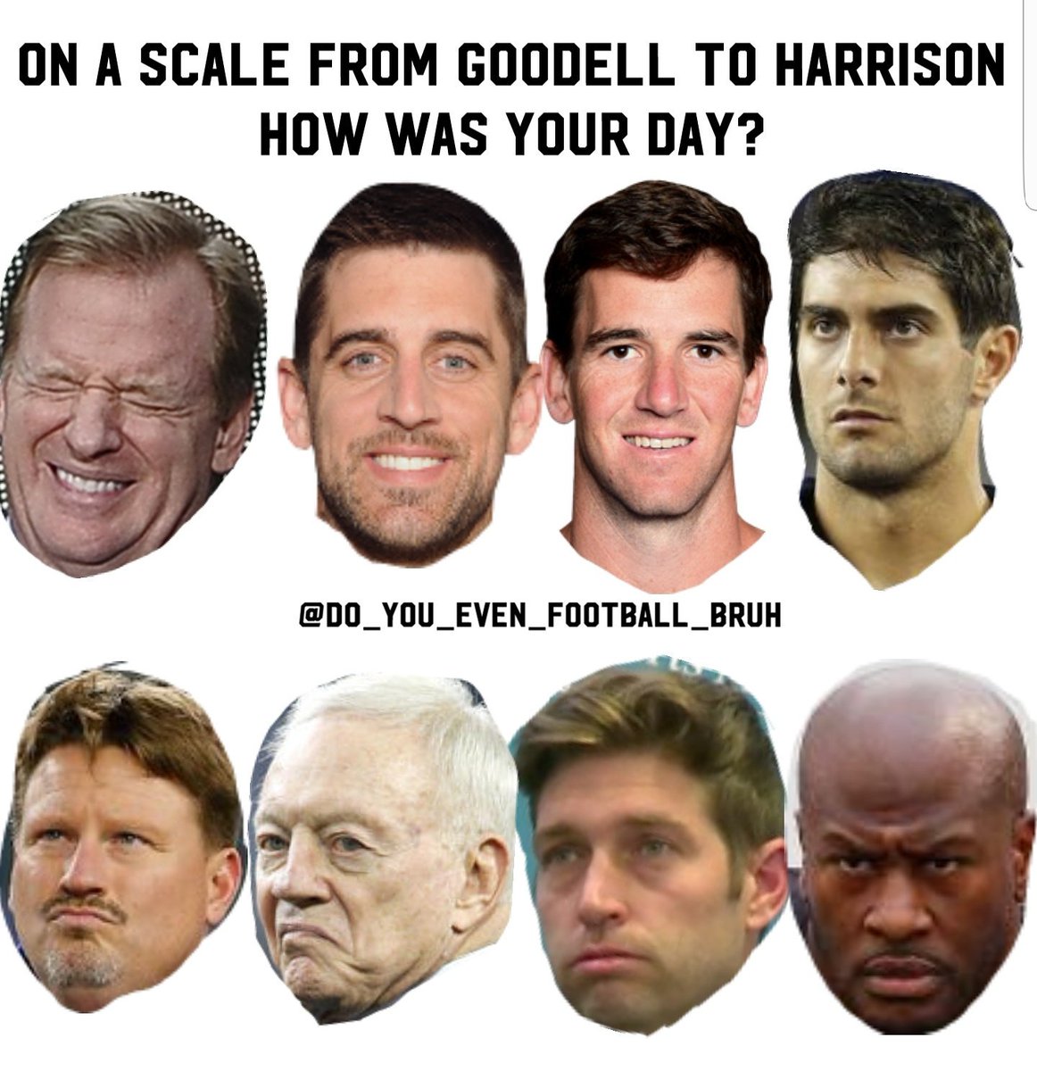 doyouevenfb's tweet photo. On a scale from GOODELL to Harrison How was your day ??? https://t.co/UKPzDRaX3r