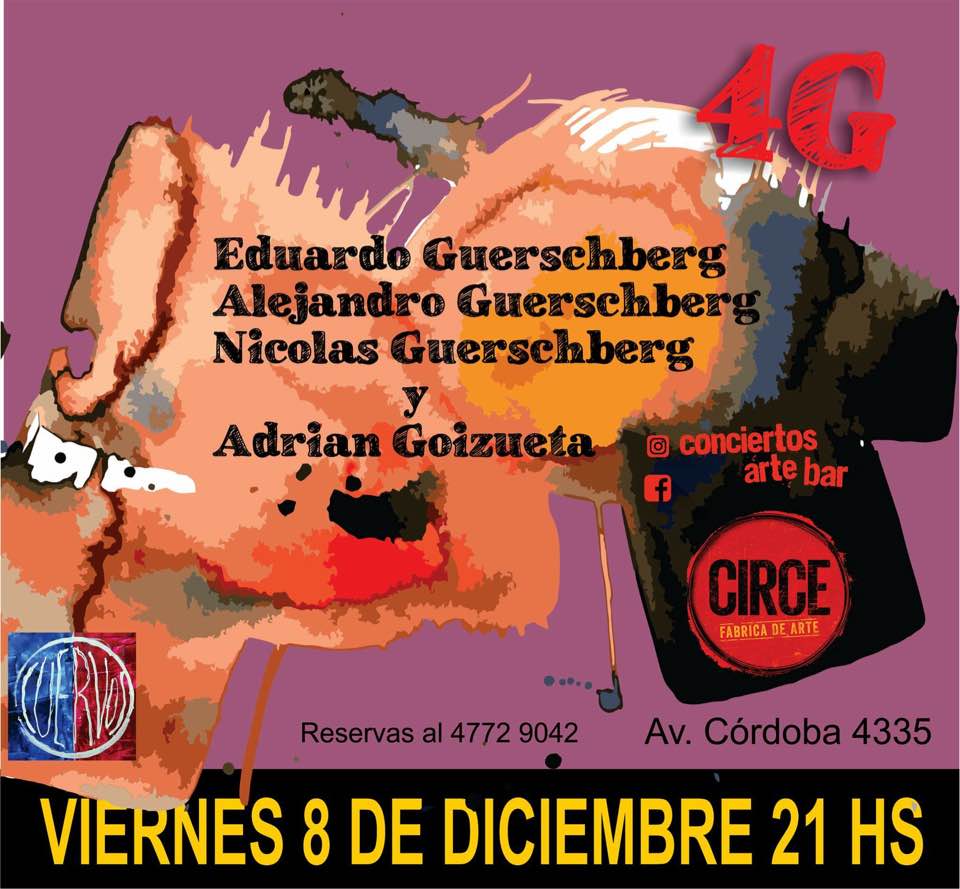 4G (Eduardo, Alejandro y Nicolás Guerschberg junto a Adrian Goizueta) | entradas a la venta en circefabricadearte.com