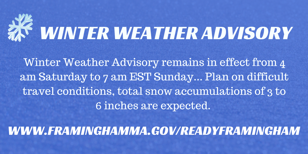 Winter Weather Advisory remains in effect from 4 am Saturday to 7 am EST Sunday... Plan on difficult travel conditions, total snow accumulations of 3 to 6 inches are expected. FraminghamMa.Gov/ReadyFramingham #ReadyFramingham