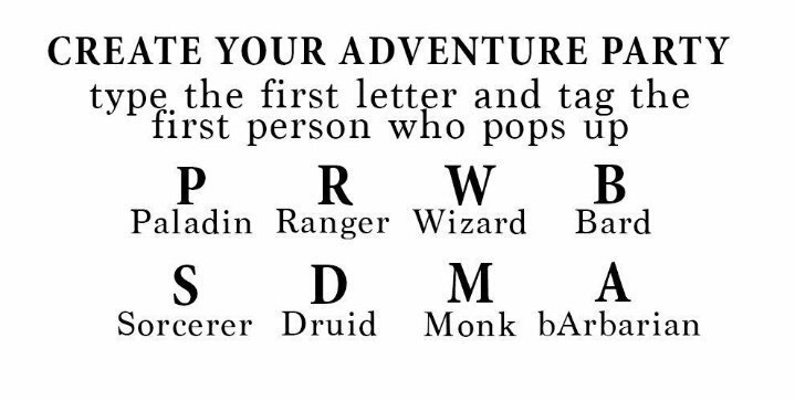 Uh this is cute &amp; I want my own adventure squad...so I kinda stole this from @Liss_Cos 🙈💕pretty pls?
Paladin - @Pachadiso 
Ranger - <a href="/remaininlullaby/">mary read(s). 📚🌊</a> 
Wizard - <a href="/onion_witch/">Pharahoe</a> 
Bard - @NorFrosch 
Sorcerer - <a href="/Another_Rose/">Rose</a> 
Druid - <a href="/Daiyame/">Sonja 🍂</a> 
Monk - <a href="/MusicBoxDoll/">musicboxdoll</a> 
Barbarian - <a href="/San_chi/">ชี่ สัน</a>