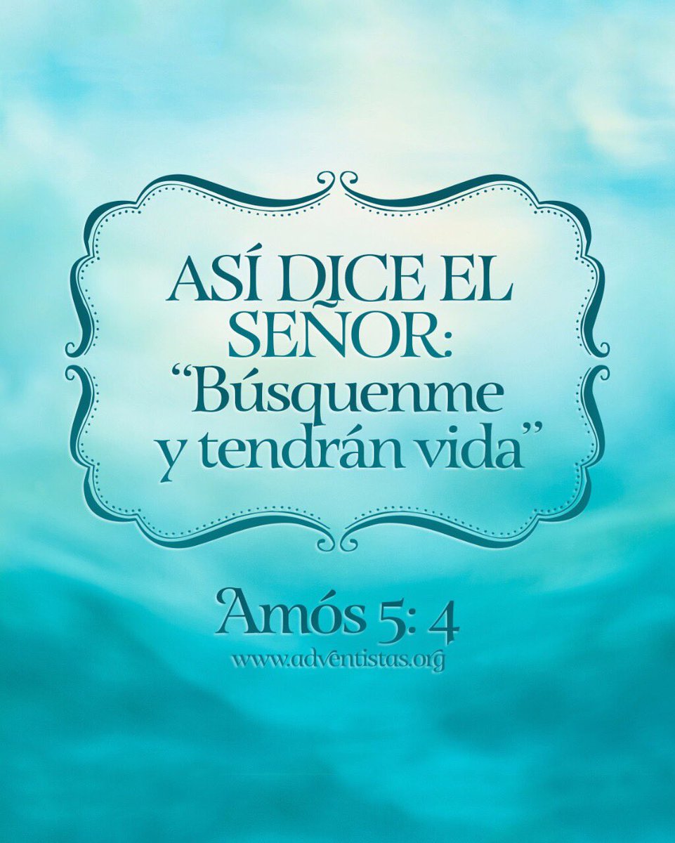 Amós 5|
Así ha dicho Jehovah:
Buscadme y viviréis! 
Buscad al que hizo las Pléyades y el Orión, y que a las tinieblas convierte en mañana. 
#rpsp