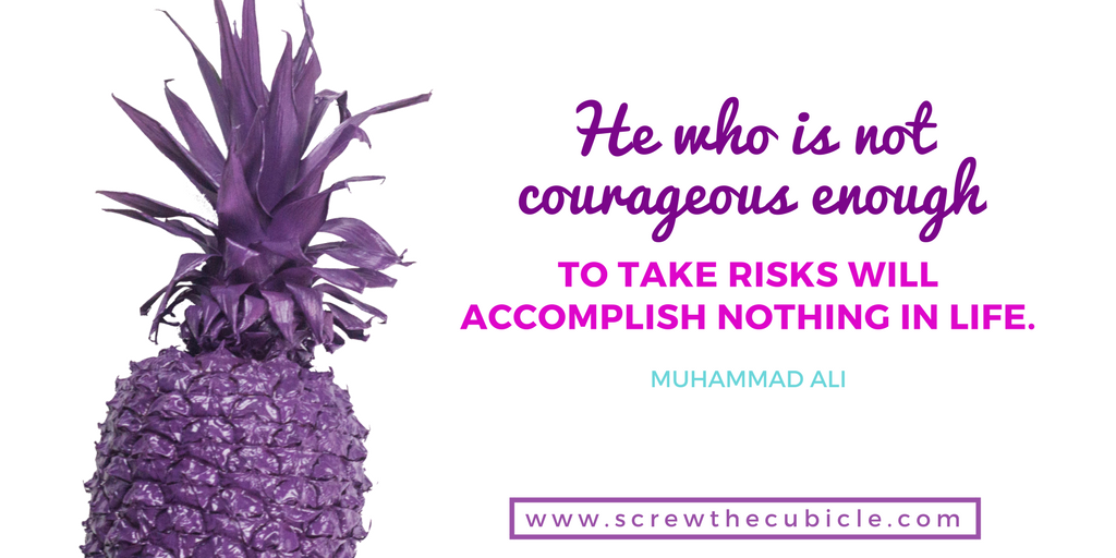 He who is not courageous enough to take risks will accomplish nothing in life. ~ Muhammad Ali