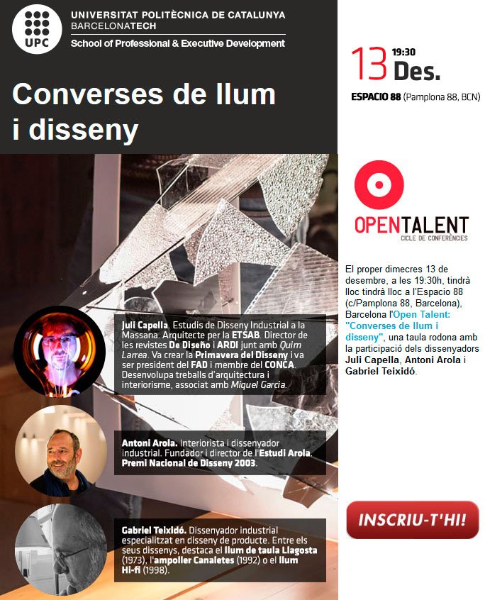 El miércoles 13 de diciembre tendrá lugar en <a href="/espacio_88/">Espacio 88</a> el Open Talent enmmarcado en el ciclo de conferencias del màster de Lighting Design organizado por la <a href="/UPC_School/">UPC School</a>."Conversaciones de luz y diseño",una mesa redonda que promete! Puedes apuntarte aquí: bit.ly/2BAk5nJ