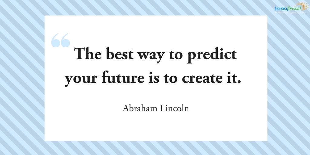 LearnTexas's tweet photo. LearningForward: "The best way to predict your future is to create it." #LearnFwd17 #MondayMotivation https://t.co/HuB9nHUmA7