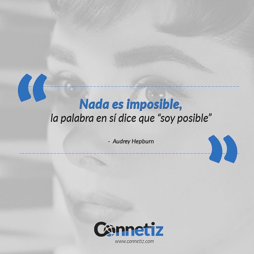 connetiz's tweet image. “Nada es imposible, la palabra en sí dice que “soy posible” – Audrey Hepburn buff.ly/2BsNh4l