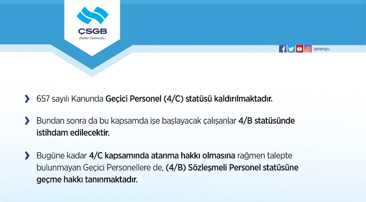 Bugüne kadar 4/C statüsünde çalışmakta olan Geçici Personeller, 4/B Sözleşmeli Personel statüsüne geçirilecektir. 4/C'li çalışanlarımıza, ailelerine ve aziz milletimize hayırlı olsun.