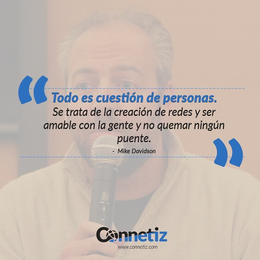 connetiz's tweet image. “Todo es cuestión de personas. Se trata de la creación de redes y ser amable con la gente y no quemar ningún puente. “- Mike Davidson @mikeindustries  buff.ly/2p6YUbt