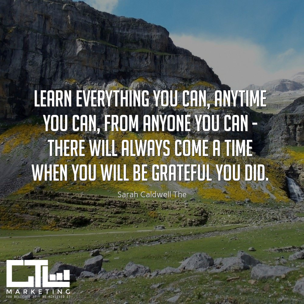 GTL_Marketing's tweet photo. #QOTD - Learn everything you can, anytime you can, from anyone you can - there will always come a time when you will be grateful you did. https://t.co/m9DGK6sELi