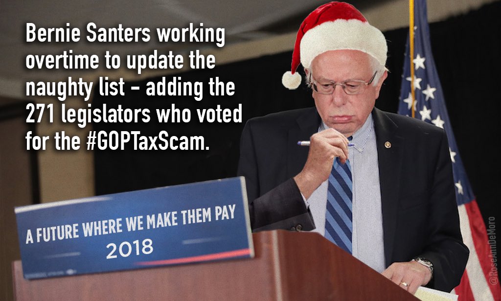 RoseAnnDeMoro's tweet photo. You made it on @BernieSanders' naughty list if you...
1) Sold out the working class: voted for the #GOPTaxScam & supported #NetNetruality repeal.
2) Oppose universal healthcare, #Medicare4All.
3) Claim to be a Democrat but support Wall Street-friendly policies.
#ChristmasEve https://t.co/t4JWEpPhUn