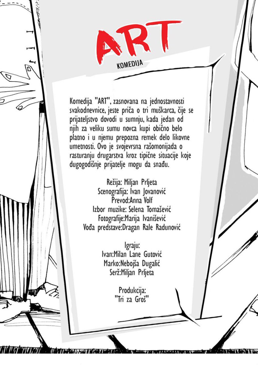 Novu godinu zapocinjemo pricom o drugarstvu. Savrseno odabrana trojka glumaca ce nam izvesti visestruko nagradjivanu i na vise od 30 jezika prevedenu predstavu "ART" vodece Francuske spisateljice Jasmine Rezo.
Dobro dosli...