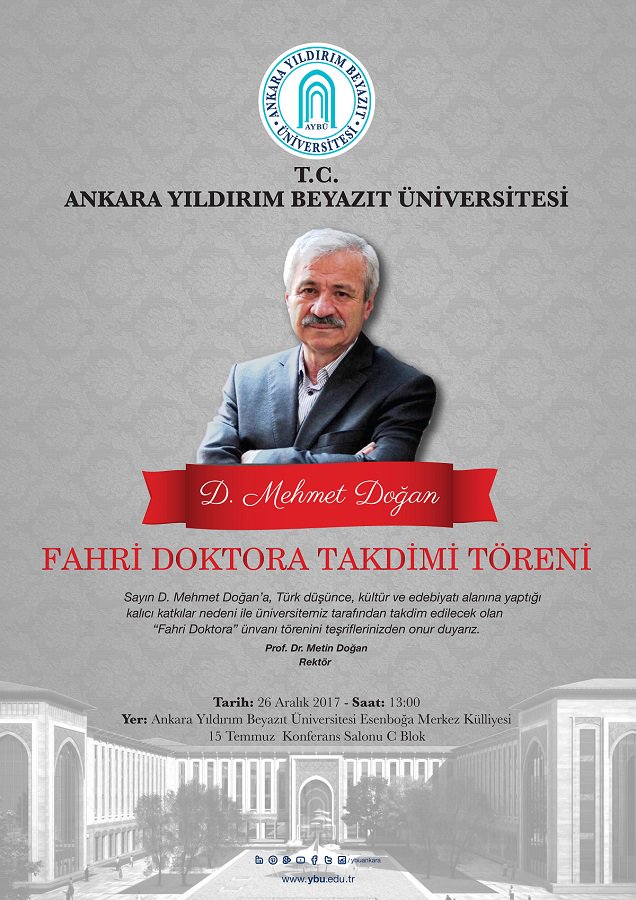 Sayın D. Mehmet Doğan'a, Türk düşünce, kültür ve edebiyatına yaptığı kalıcı katkılardan ötürü üniversitemizce 'Fahri Doktora' ünvanı verilecektir. Teşrifleriniz bizi onurlandıracaktır.
<a href="/drMetinDogan/">Prof.Dr.Metin Doğan</a> 
<a href="/aricankazim/">Musa Kazım ARICAN</a> 
<a href="/MEnesKala/">Muhammet Enes Kala</a> 
<a href="/TYB1978/">Türkiye Yazarlar Birliği (TYB)</a>
