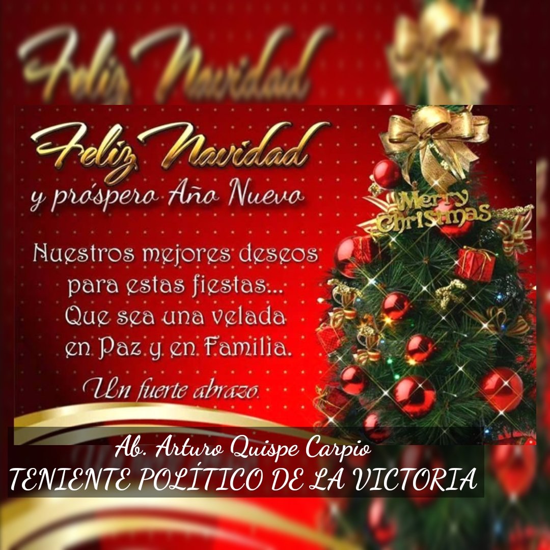 El amor y la paz reinen en sus hogares #FelizNavidad . Les desea Ab.<a href="/JUANARTUROQ1/">ARTURO QUISPE CARPIO</a> Teniente Político de la parroquia la Victoria.