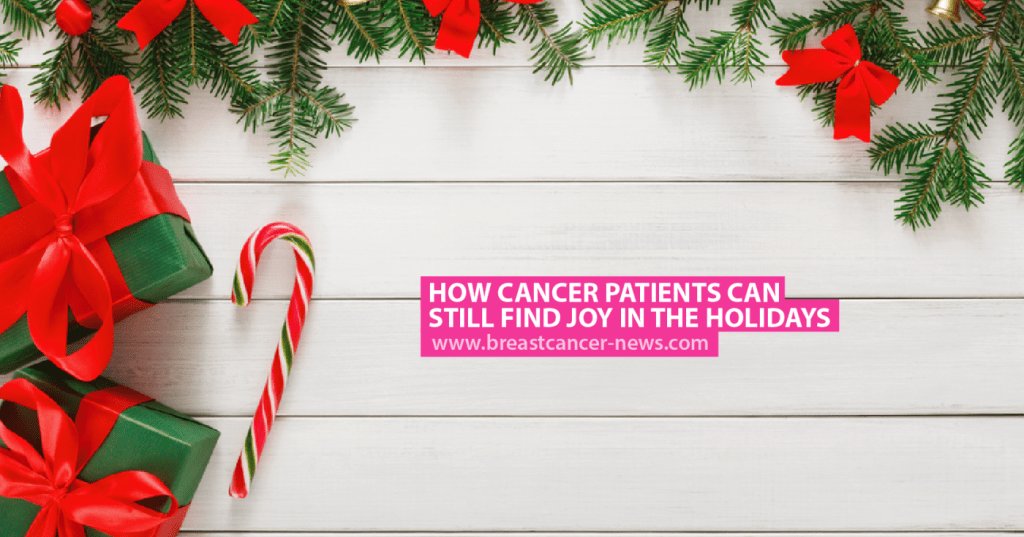 How Cancer Patients Can Still Find Joy in the Holidays breastcancer-news.com/2017/12/14/how…