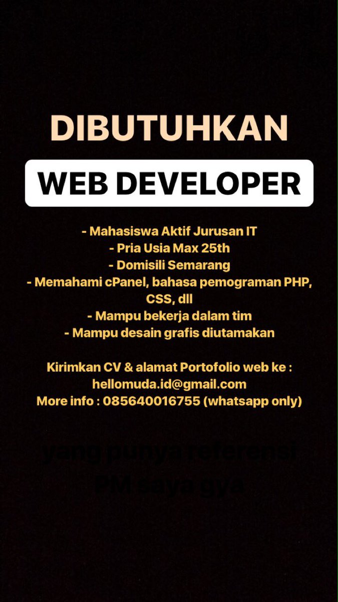 Dibutuhkan Web Developer

Kirimkan CV &amp; alamat Portofolio web ke :
hellomuda.id@gmail.com
More info : 085640016755 (whatsapp only)