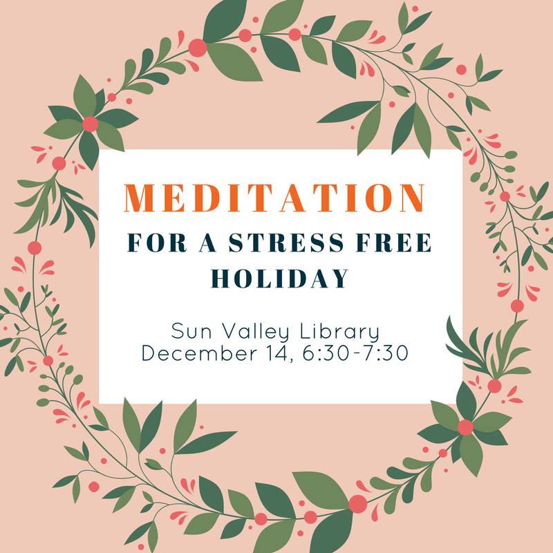 Meditation for a Stress Free Holiday, December 14 6:30