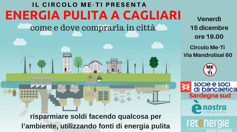 Domani venerdì 15 dicembre alle ore 19, al Circolo Me-Ti in via Mandrolisai 60 a Cagliari, si parlerà di risparmio e di energia sostenibile. Venite a scoprire come e a conoscerci!