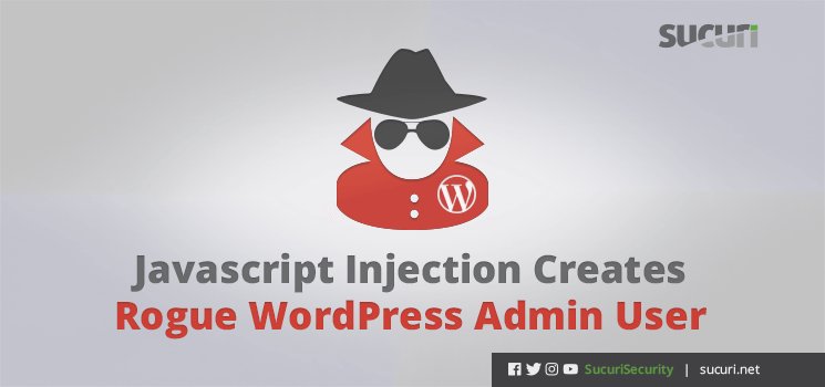 WPezDeveloper's tweet photo. #JavaScript Injection Creates Rogue #WordPress Admin User - @sucurisecurity #WPsec https://t.co/JEumVWQDYW https://t.co/d77GDT43TH